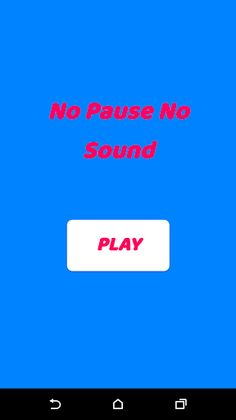 No Pause No Sound - Screenshot 1