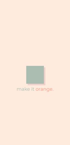 make it orange. - Screenshot 1