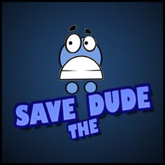 Save The Dude - Screenshot 1